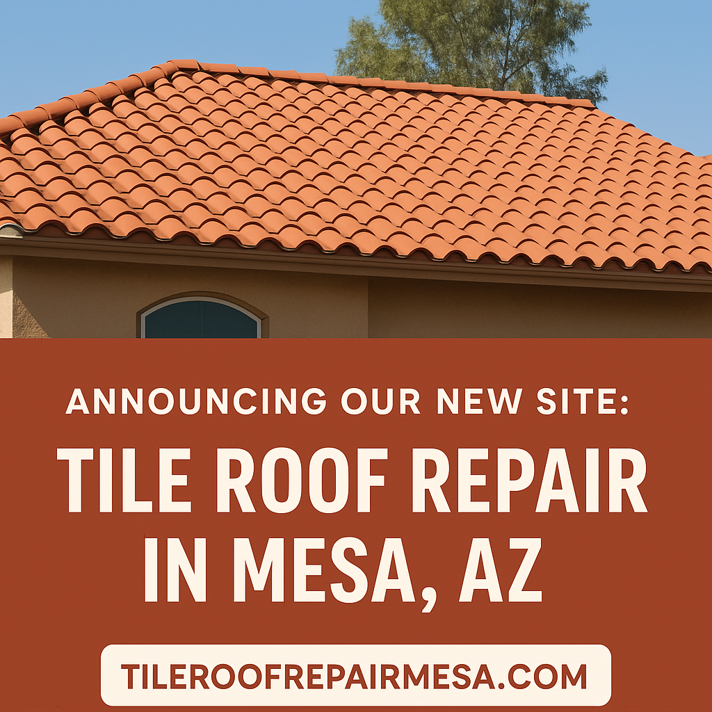 Announcing Our New Site: Tile Roof Repair in Mesa, AZ Announcing Our New Site: Tile Roof Repair in Mesa, AZ